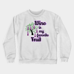 Wine is My Favorite Fruit Crewneck Sweatshirt